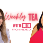 Weekly Tea with Didi from Mexico