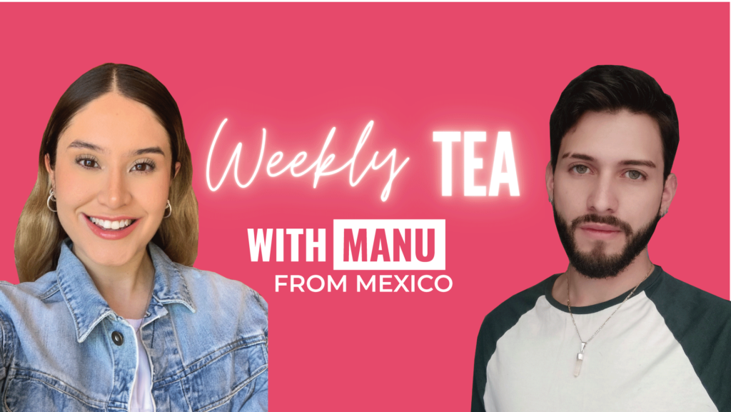 Weekly Tea with Manu from Mexico