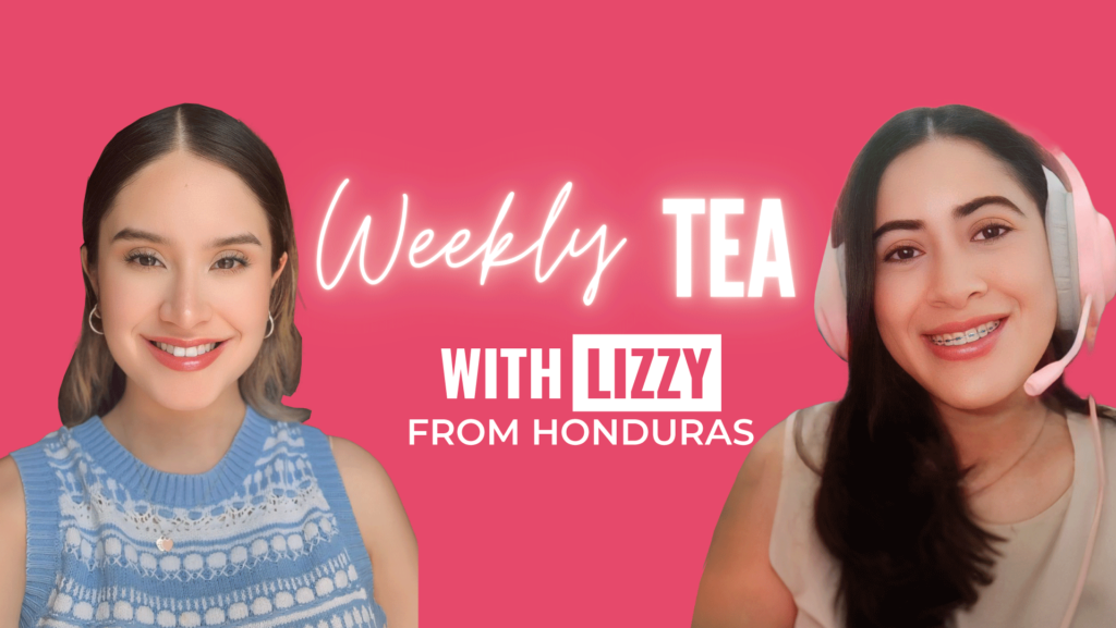 Weekly Tea with Lizzy from Honduras