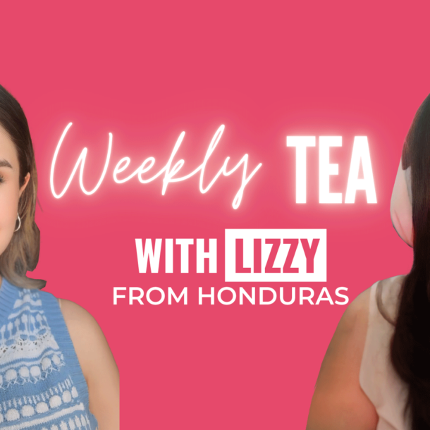 Weekly Tea with Lizzy from Honduras