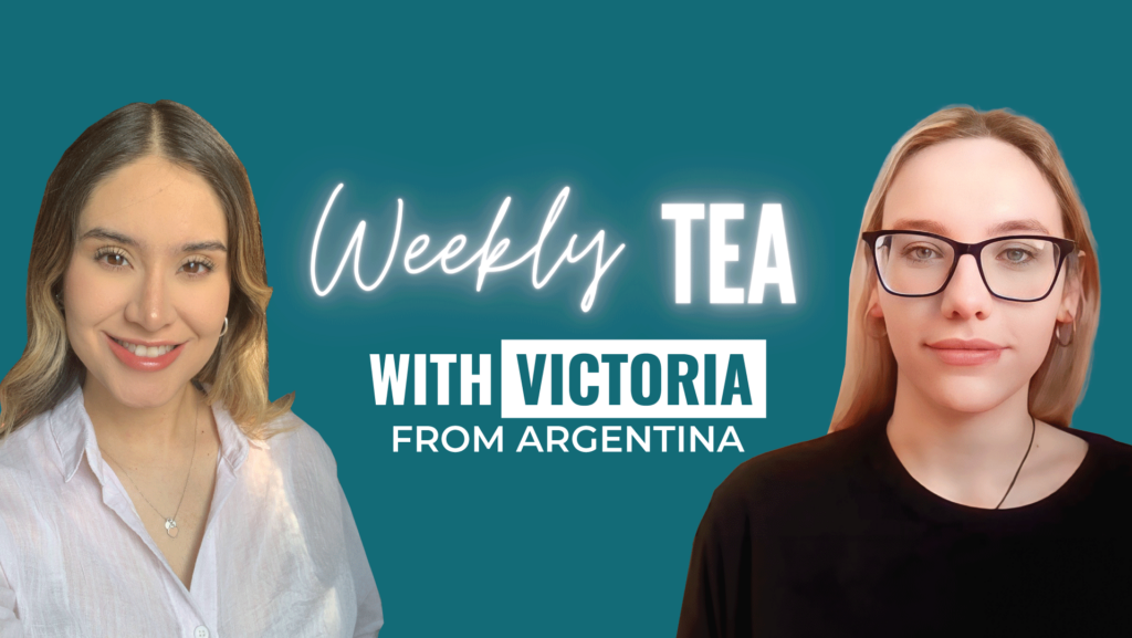 Weekly Tea with Victoria from Argentina