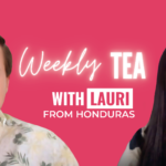 Weekly Tea with Lauri from Honduras