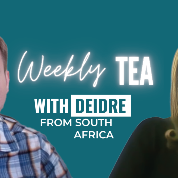 Weekly Tea with Deidre from South Africa