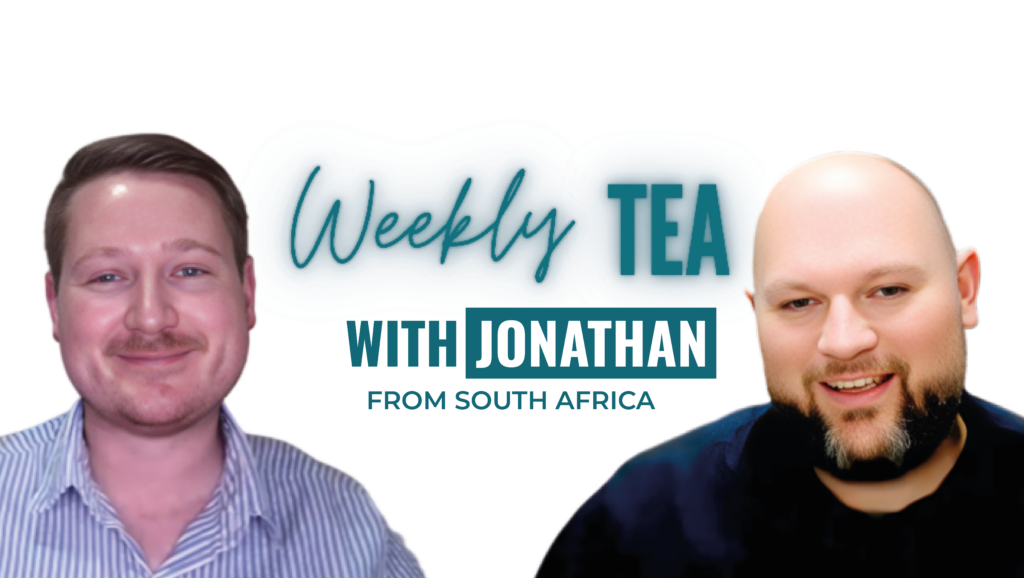 Weekly Tea with Jonathan from South Africa