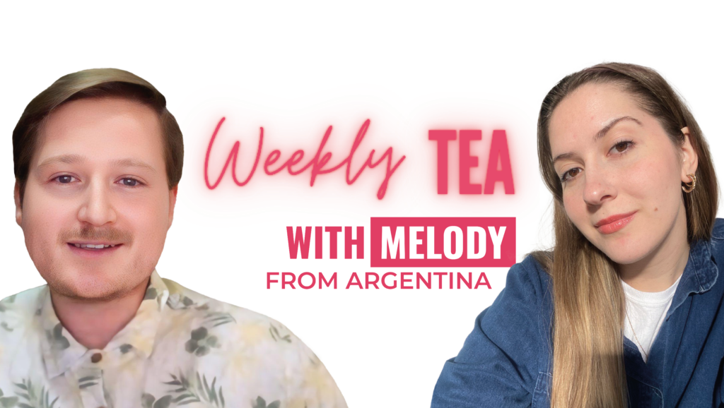 Weekly Tea with Melody from Argentina