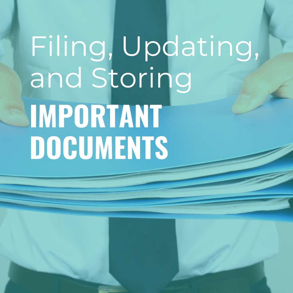 Filing, Updating, and Storing Important Documents