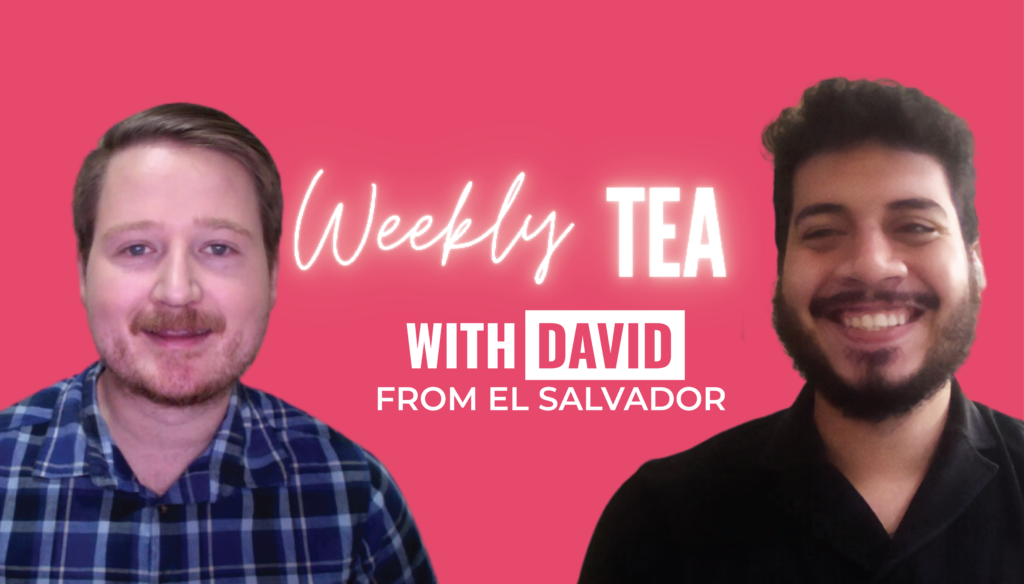 Weekly Tea with David from El Salvador 