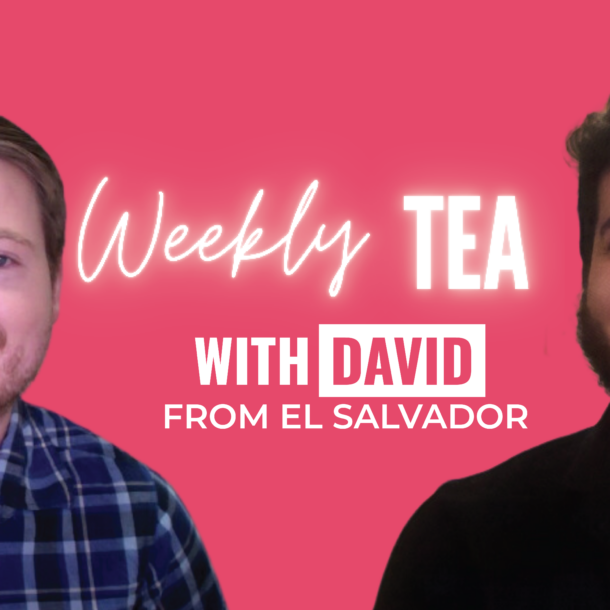 Weekly Tea with David from El Salvador 