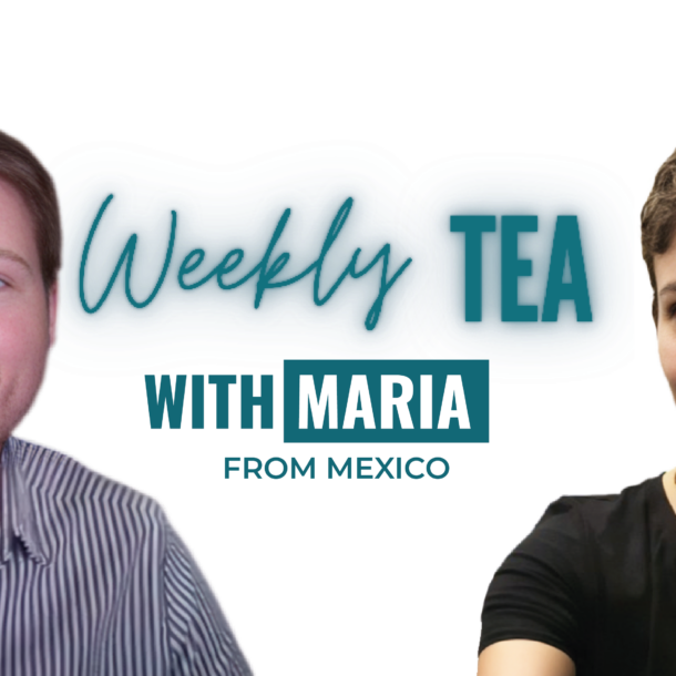 Weekly Tea with Maria from Mexico