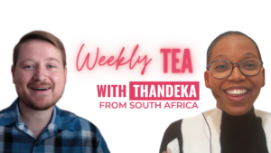 Weekly Tea with Thandeka from South Africa