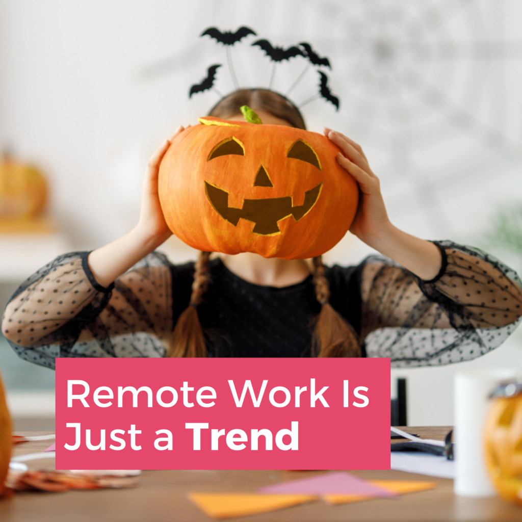 Remote Work Is Just a Trend