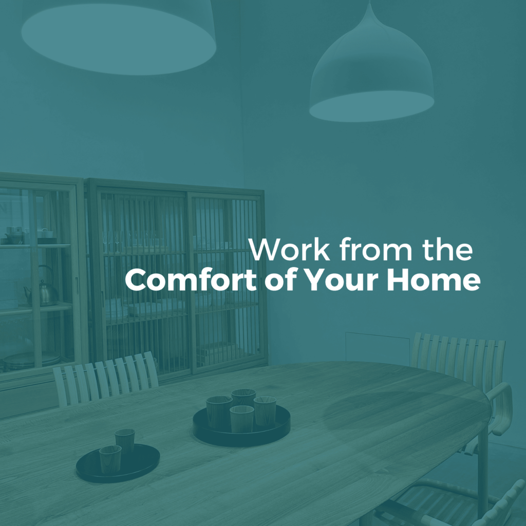 Work from the Comfort of Your Home