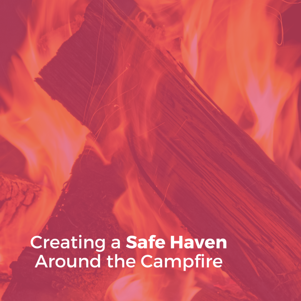 Creating a Safe Haven Around the Campfire