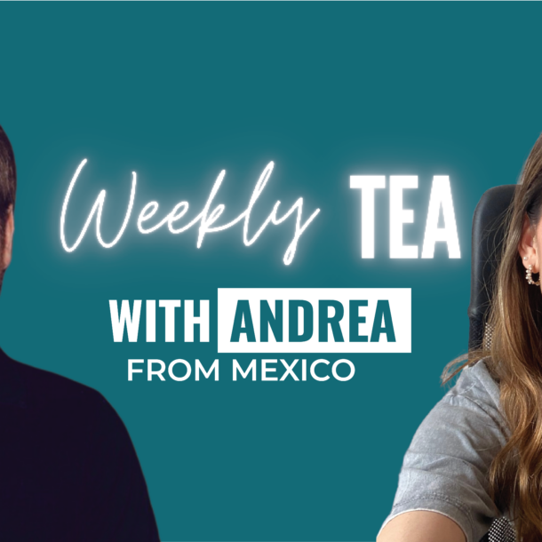 Weekly Tea with Andrea from Mexico