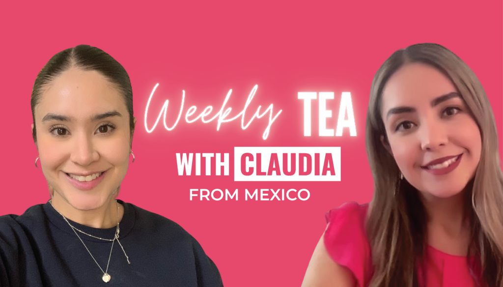 Weekly Tea with Claudia from Mexico