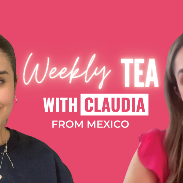 Weekly Tea with Claudia from Mexico