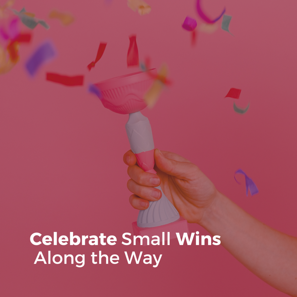 Celebrate Small Wins Along the Way