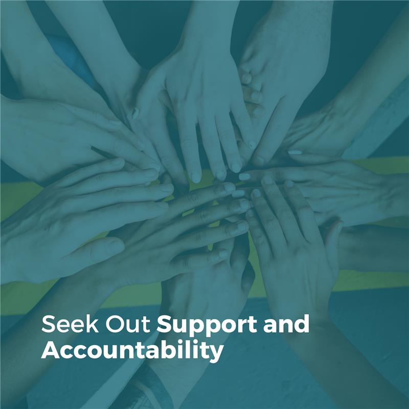 Seek Out Support and Accountability