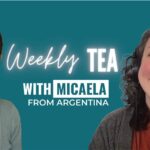 Weekly Tea with Micaela from Argentina  