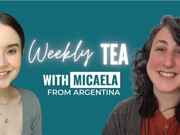 Weekly Tea with Micaela from Argentina