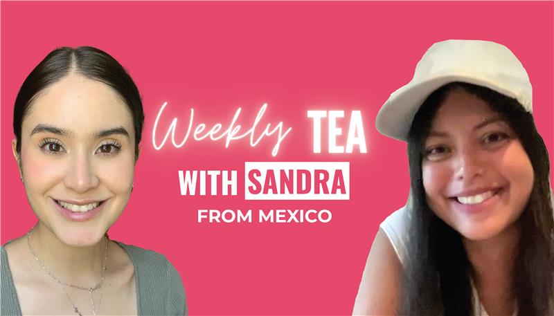 Weekly Tea with Sandra from Mexico