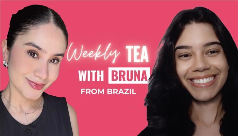 Weekly Tea with Bruna from Brazil