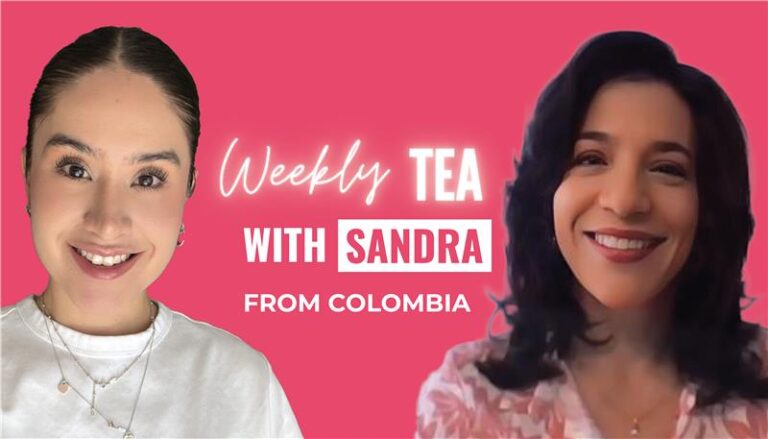 Weekly Tea with Sandra from Colombia