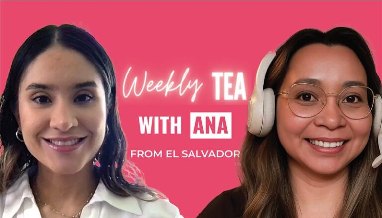 Weekly Tea with Ana from El Salvador